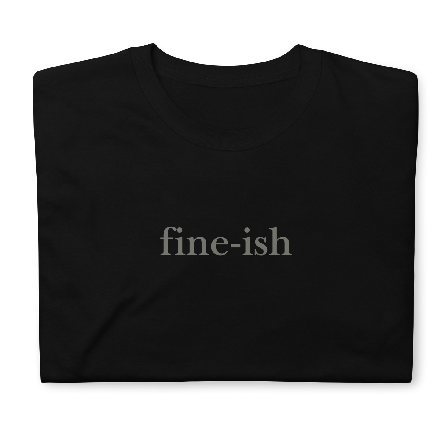 fine-ish. Short-Sleeve Unisex T-Shirt