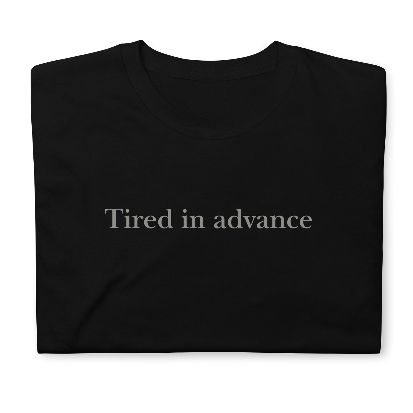Tired in advance. Short-Sleeve Unisex T-Shirt