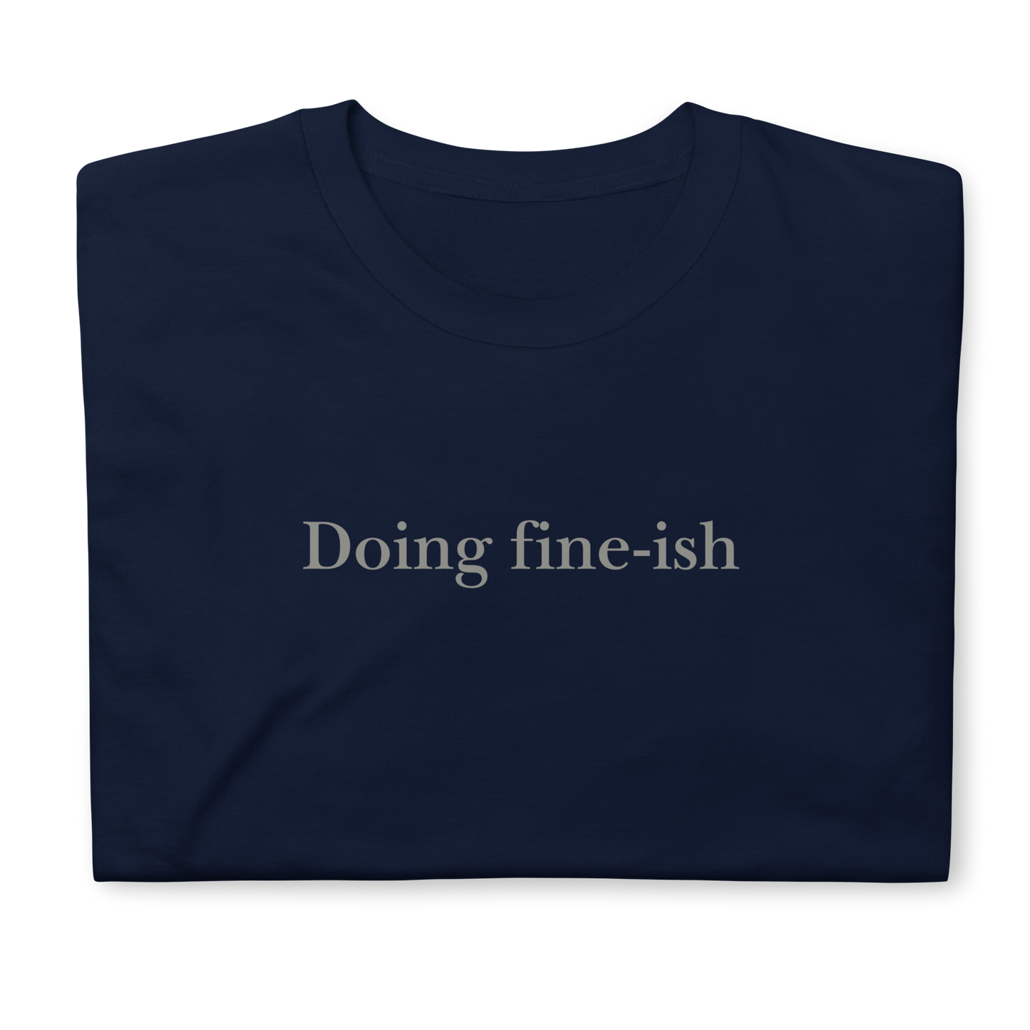 Doing fine-ish. Short-Sleeve Unisex T-Shirt
