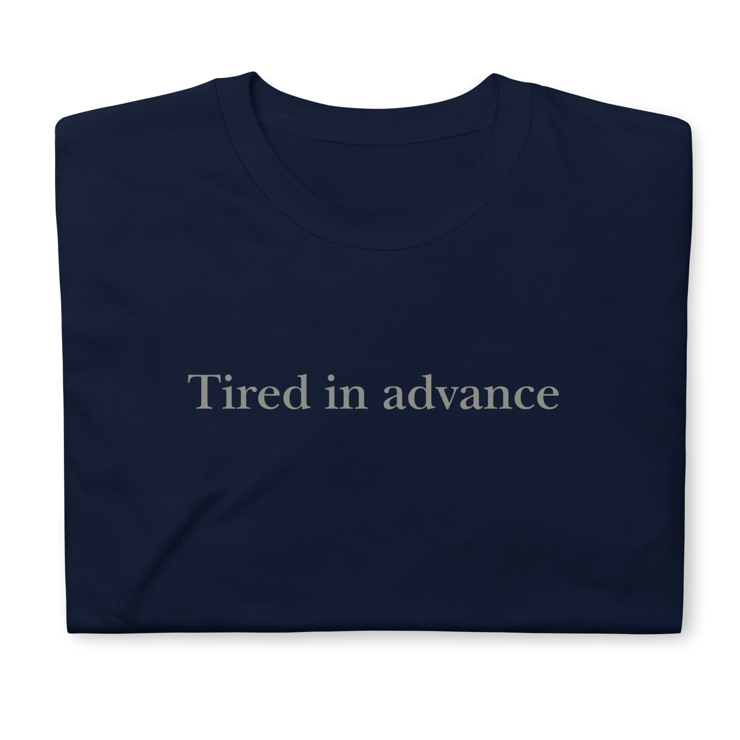 Tired in advance. Short-Sleeve Unisex T-Shirt