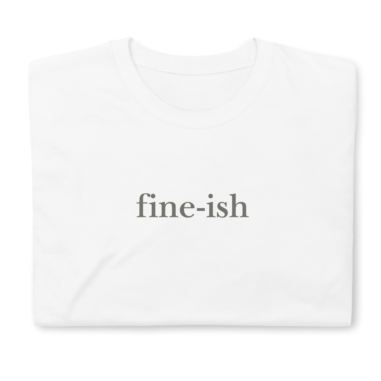 fine-ish. Short-Sleeve Unisex T-Shirt