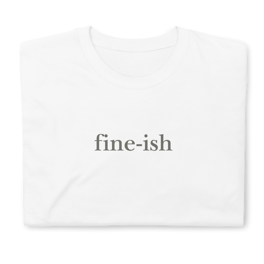 fine-ish. Short-Sleeve Unisex T-Shirt