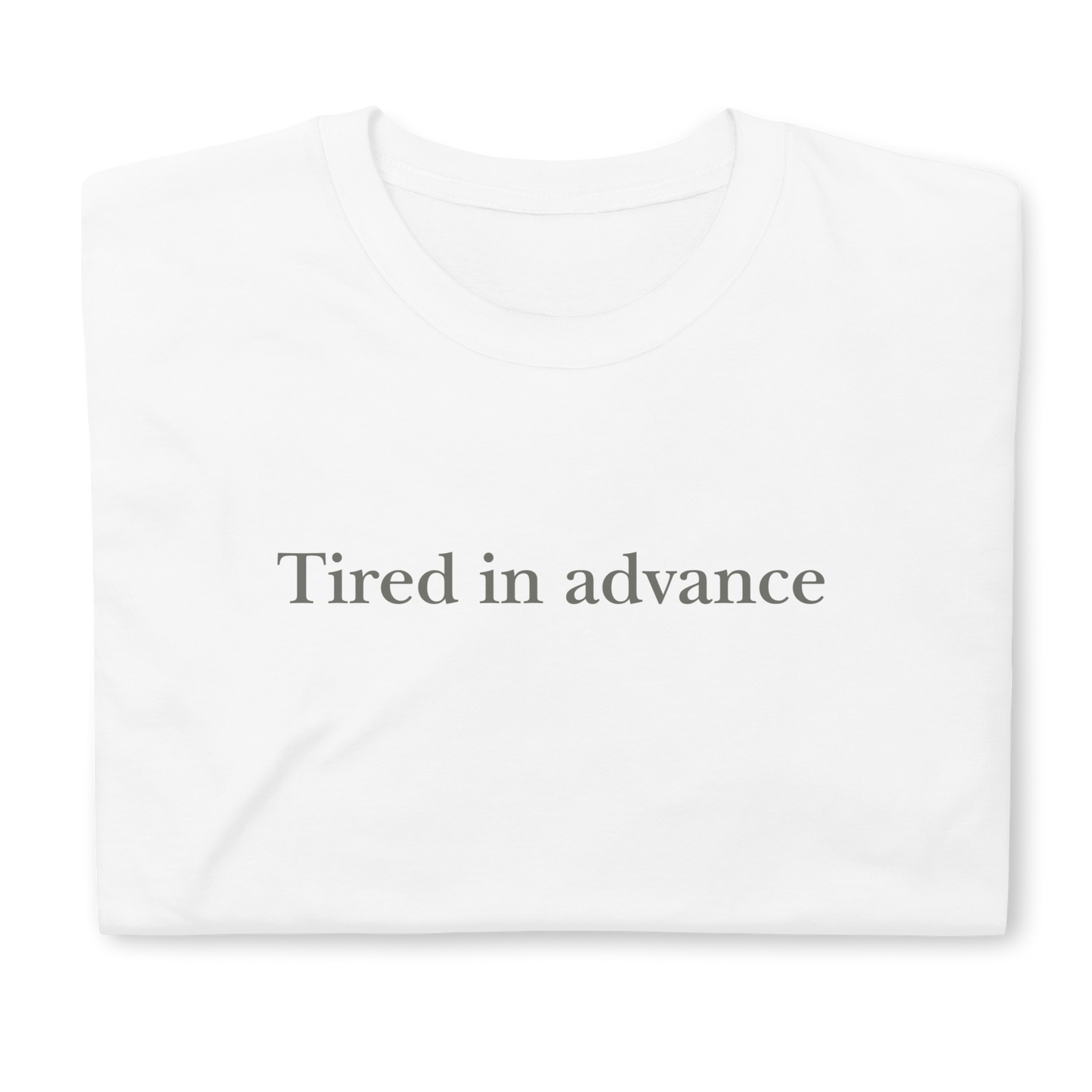 Tired in advance. Short-Sleeve Unisex T-Shirt
