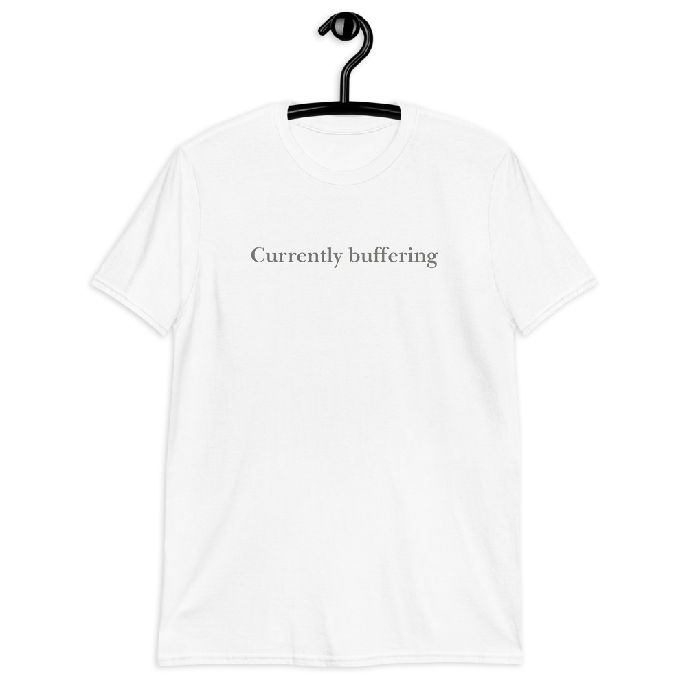 Currently Buffering. Short-Sleeve Unisex T-Shirt