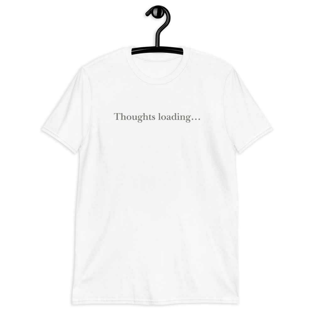 Thoughts loading... Short-Sleeve Unisex T-Shirt