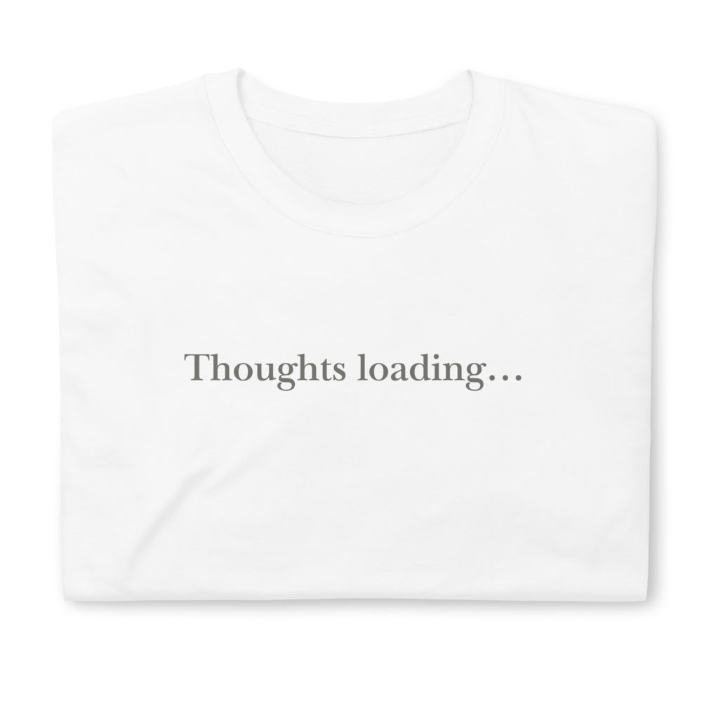 Thoughts loading... Short-Sleeve Unisex T-Shirt