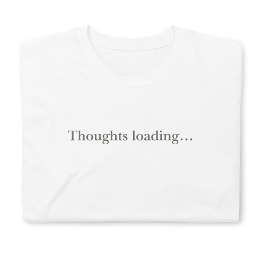 Thoughts loading... Short-Sleeve Unisex T-Shirt